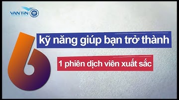 6 kỹ năng giúp bạn trở thành một phiên dịch viên hội thảo chuyên nghiệp | Dịch Thuật Vạn Tín