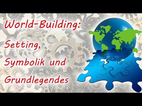 World-Building allgemein: Setting, Symbolik und Grundlegendes