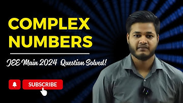 Complex Numbers | JEE Main 2024 Question Solved! curiousminds