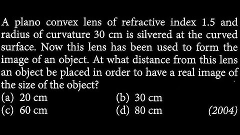 A plano convex lens of refractive index 1.5 and radius of curvature 30 cm OP DTS 17 Q1