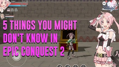 5 things you might not know in - Epic Conquest 2