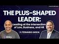 The Plus-Shaped Leader: Leading at the Intersection of Law, Business, and HR