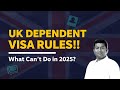 UK Dependent Visa Rules Changed? What You Can’t Do in 2025!