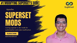 1.0 Modifying Apache Superset's code | Running superset in dev mode for customization