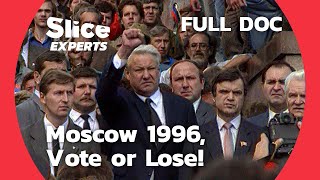 Behind the Scenes of Yeltsin's Re-election Campaign | SLICE EXPERTS | FULL DOC