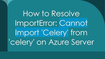 How to Resolve ImportError: Cannot Import 