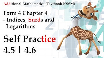 Form 4 Add Maths KSSM Chap 4 - Indices, Surds and Logarithms | Self Practice 4.5 | Self Practice 4.6
