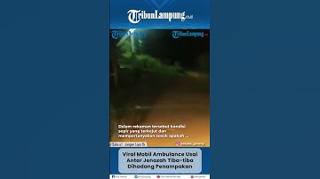 Viral Mobil Ambulance Usai Antar Jenazah Tiba tiba Dihadang Penampakan #shorts #tribunlampung