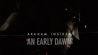 Official Batman: Arkham Insider Episode #10 - An Early Dawn