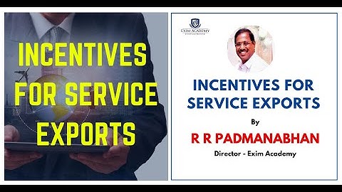 Incentives for Service Exports - R R Padmanabhan, Director - Exim Academy