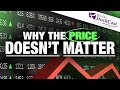 Why the Price Doesn't Matter - [StockCast Ep.64]