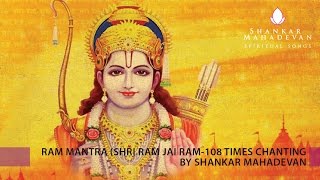 Ram Mantra (Shri Ram Jai Ram-108 times chanting) by Shankar Mahadevan