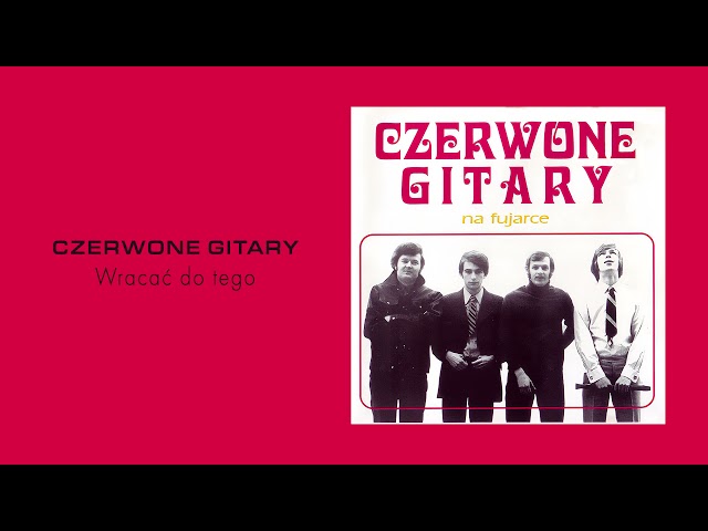 Czerwone Gitary - Wracać do tego