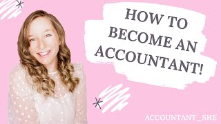 HOW TO BECOME AN ACCOUNTANT!