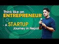 STARTUP In Nepal | Think like an Entrepreneur | ZOOM SESSION | ब्यापार गर्नलाई IDEA कसरि सोच्ने |