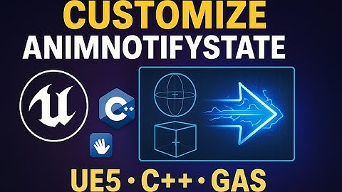 Tutorial 11: Customize Anim Notify State (UE5, C++, GAS)