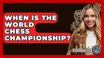 When Is The World Chess Championship? - The Board Game Xpert