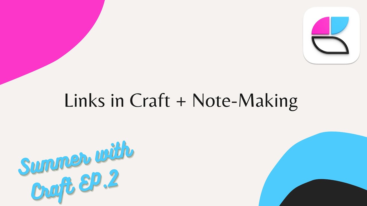 Linking in Craft + Note-Making (Summer with Craft EP 2)