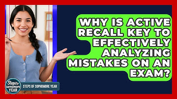 Why Is Active Recall Key To Effectively Analyzing Mistakes On An Exam? - Steps to Sophomore Year