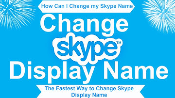 How Can I Change My Skype Display Name | How Do You Change Your Skype Display Name