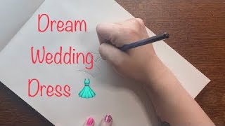 Drawing My Dream Wedding Dress