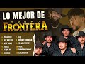 Lo Mejor de Grupo Frontera (Mix 2023) ft. Bad Bunny, Carin León, Fuerza Regida, Marca Registrada