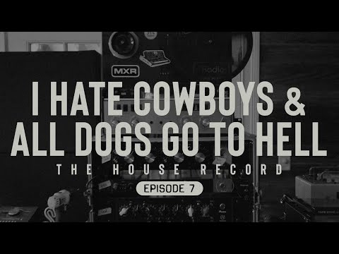 I Hate Cowboys & All Dogs Go To Hell - "I don’t want it to go into funk land" (Episode 7)