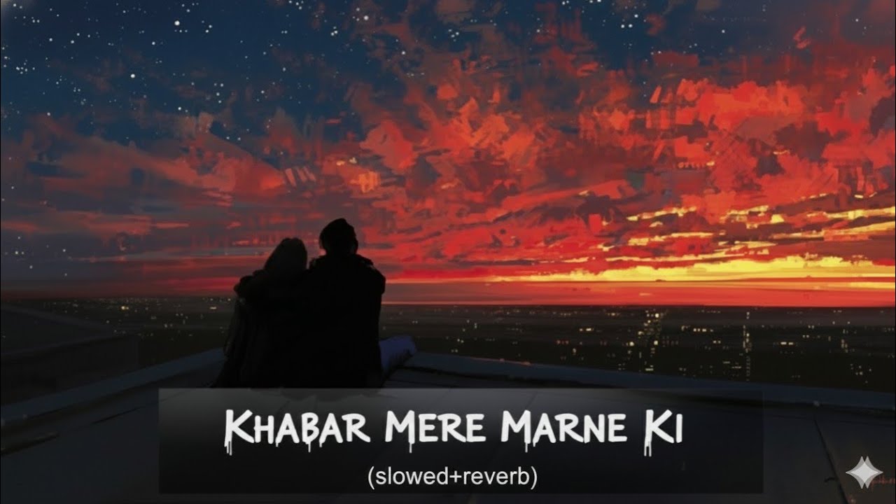 KHABAR MERE MARNE KI 💔 | Slowed + Reverb | Heart Touching Song | Trending Audio