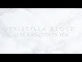 Priscilla Block - Just About Over You (lyrics)