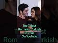 Best 7 romantic turkish drama on youtube  top turkish drama shorts short turkis.rama drama