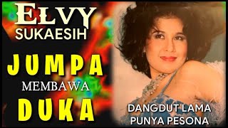 Download lagu JUMPA Membawa DUKA - ELVY SUKAESIH Dangdut Lama