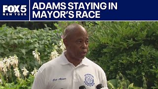 Adams is not dropping out of the NYC mayoral race