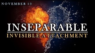 INSEPARABLE PT 2 - INVISIBLE ATTACHMENT   JD Davis    2016_1113