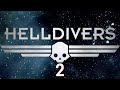 Helldivers 2 WTF Part 1 - Why you don&#39;t need friends.