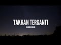 Kangen Band Takkan Terganti Lirik 