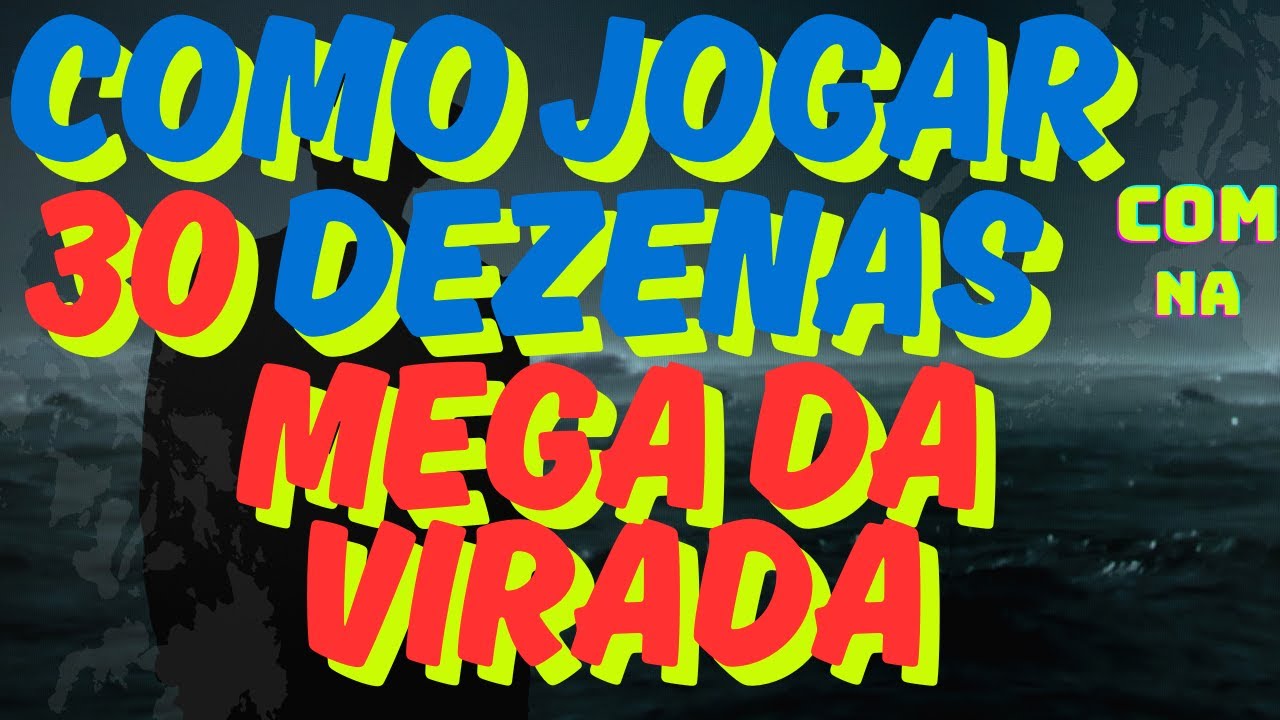 COMO JOGAR NA MEGA DA VIRADA COM 30 DEZENAS EM 10 JOGOS SIMPLES