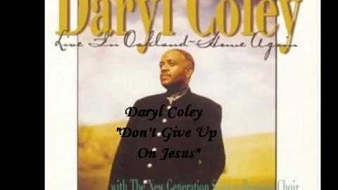 Daryl Coley - Don't Give Up On Jesus (feat. Vaness...