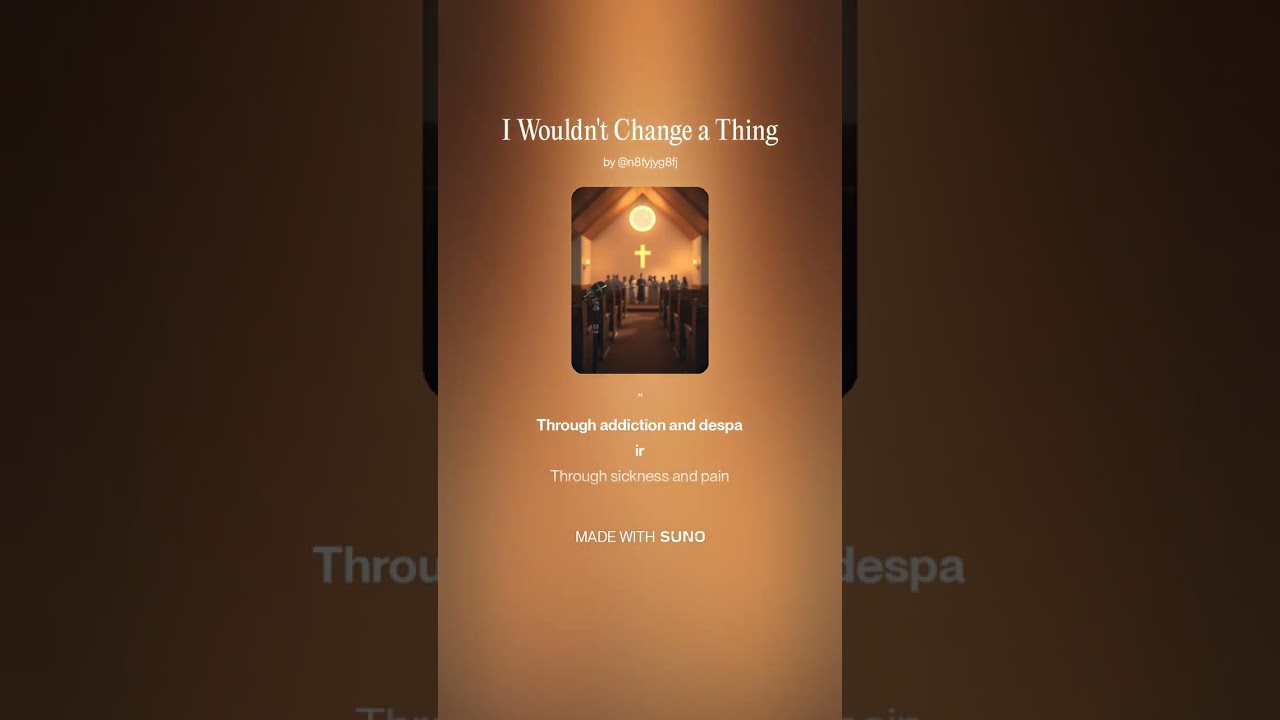 I Wouldn't Change a Thing