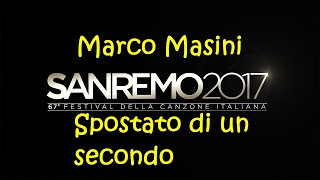 Marco Masini   Spostato di un secondo   Sanremo 2017Testo Lyrics