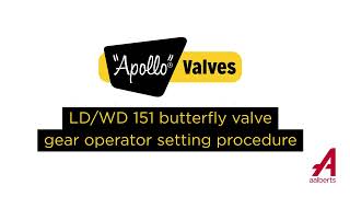 “Apollo”® LD 151 Butterfly Valve | Gear Operator Setting Procedure