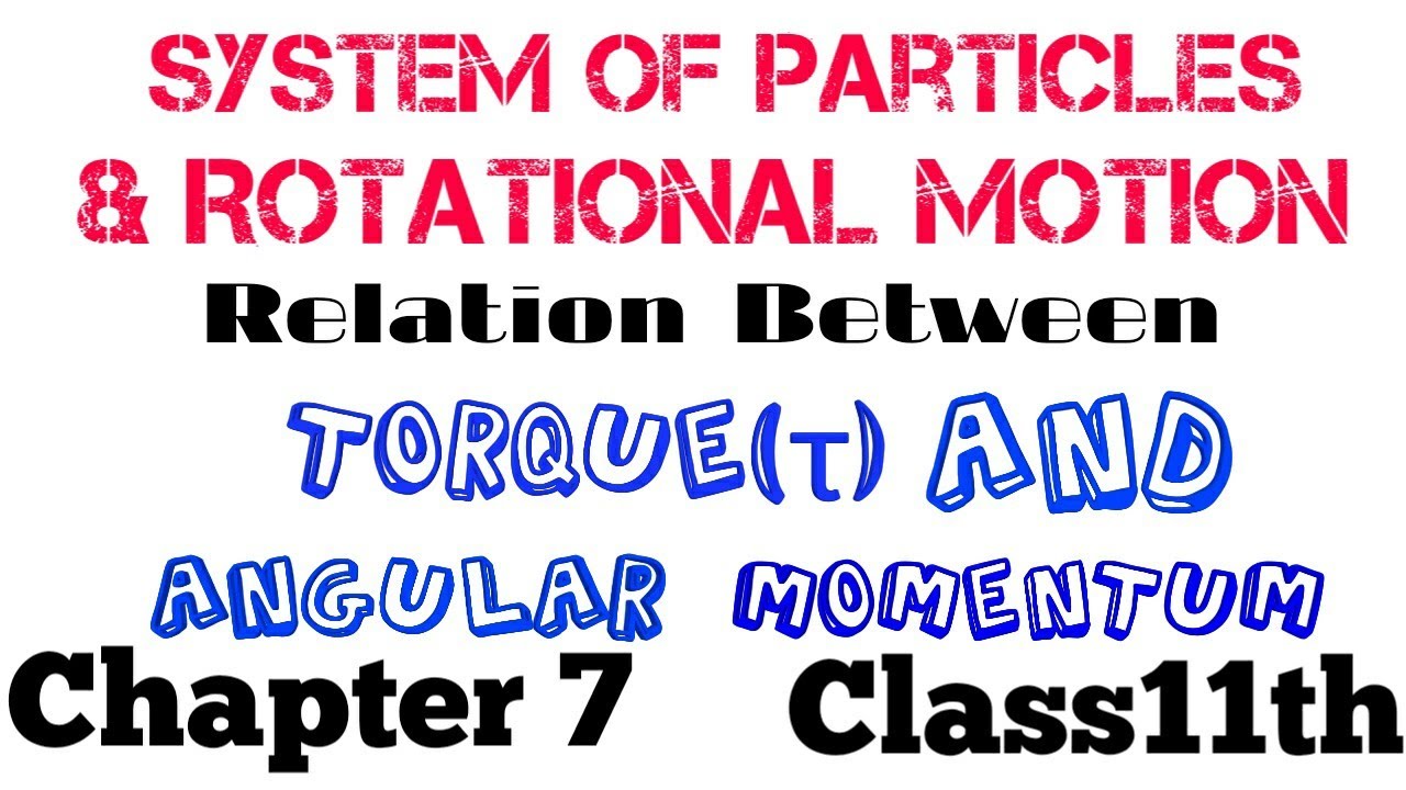 Relation Between Torque and Angular momentum class11th physics in hindi ...