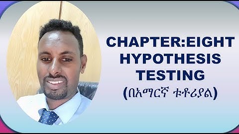 Biostatistics Hypothesis testing tutorial in Amharic በአማርኛ