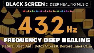 432Hz Sleep Frequency For Deep Healing Natural Sleep Aid Detox Stress Restore Inner Calm