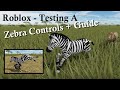 Roblox -Testing A - Zebra Controls + Zebra Guide