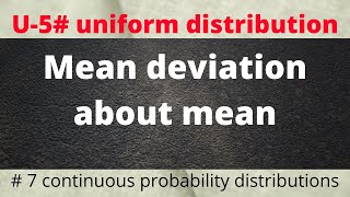 Mean deviation about mean for uniform distribution for continuous random variable