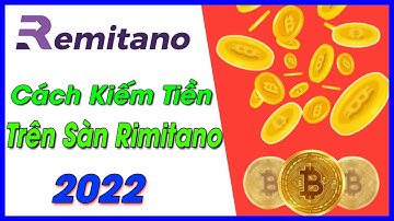 Hướng dẫn kiếm tiền trên Remitano | Với 3 cách này bạn có thể kiếm được rất nhiều tiền