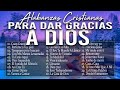 MÚSICA CRISTIANA PARA SENTIR LA PRESENCIA DE DIOS 🔥 HERMOSAS ALABANZAS CRISTIANAS DE ADORACIÓN 2024