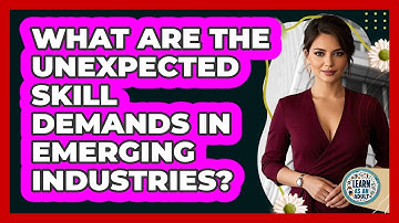 What Are The Unexpected Skill Demands In Emerging Industries? - Learn As An Adult