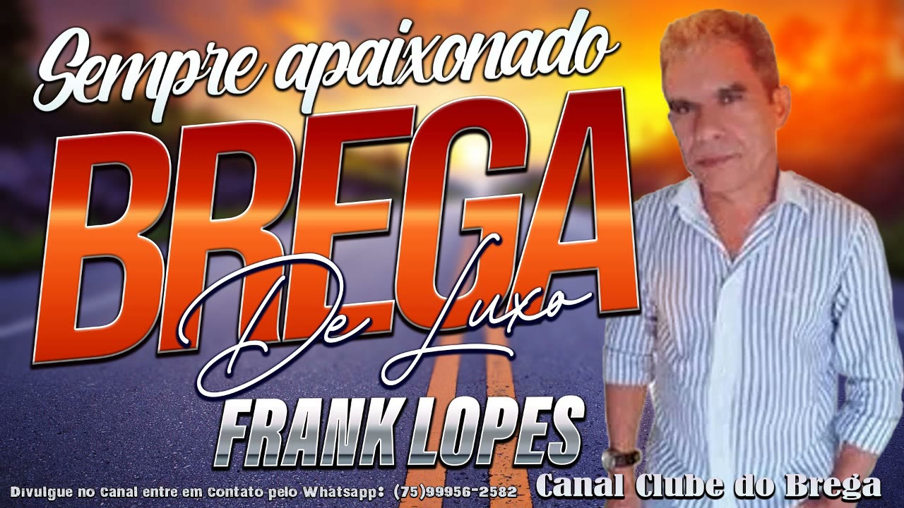 Frank Lopes - Sempre Apaixonado - Brega de Luxo