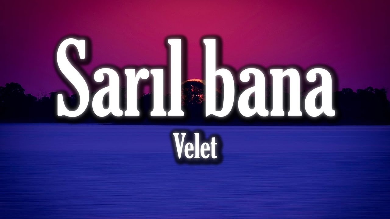 Velet ft. Dilan Açelya Sarıl Bana (Sözleri/Lyrics) YouTube